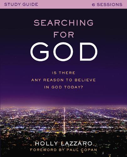 Бумажная книга «Searching for God Study Guide: Is There Any Reason to Believe in God Today?», автор Холли Лаззаро - фото №1