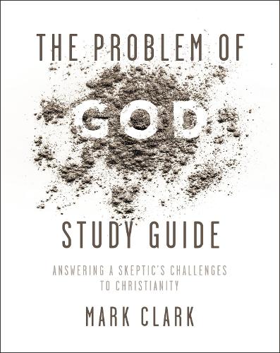 [object Object] «The Problem of God Study Guide: Answering a Skeptic’s Challenges to Christianity», автор Марк Кларк - фото №1