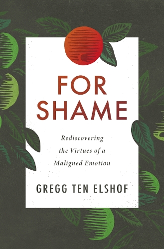 Бумажная книга «For Shame: Rediscovering the Virtues of a Maligned Emotion», автор Грегг Тен Элсхоф - фото №1