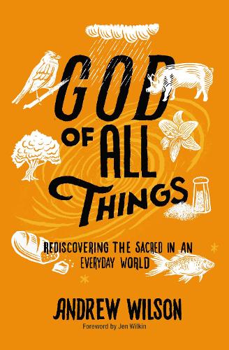 Бумажная книга «God of All Things: Rediscovering the Sacred in an Everyday World», автор Эндрю Уилсон - фото №1