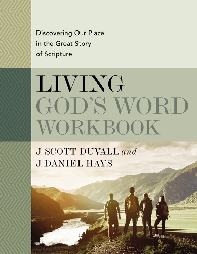 Бумажная книга «Living God's Word Workbook: Discovering Our Place in the Great Story of Scripture», авторов Дж. Дэниел Хейс, Дж. Скотт Дюваль - фото №1