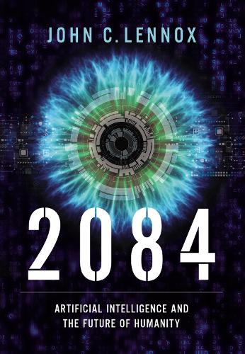 Бумажная книга «2084: Artificial Intelligence and the Future of Humanity», автор Джон К. Леннокс - фото №1