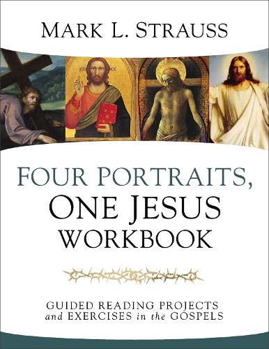 Бумажная книга «Four Portraits, One Jesus Workbook: Guided Reading Projects and Exercises in the Gospels», автор Марк Л. Штраус - фото №1