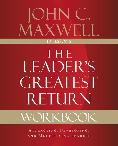 Бумажная книга «The Leader's Greatest Return Workbook: Attracting, Developing, and Multiplying Leaders», автор Джон Максвелл - фото №1