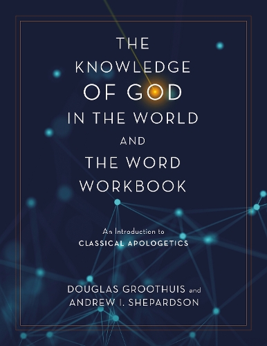 Бумажная книга «The Knowledge of God in the World and the Word Workbook: An Introduction to Classical Apologetics», авторов Эндрю И. Шепардсон, Дуглас Грутуис - фото №1