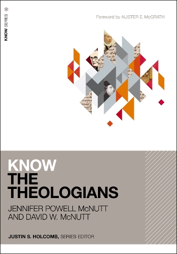 Бумажная книга «Know the Theologians», авторов Дэвид Макнатт, Дженнифер Пауэлл Макнатт - фото №1