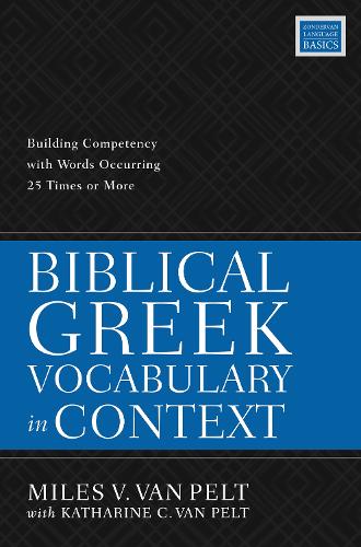 Бумажная книга «Biblical Greek Vocabulary in Context: Building Competency with Words Occurring 25 Times or More», автор Майлз В. Ван Пелт - фото №1