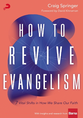 Бумажная книга «How to Revive Evangelism: 7 Vital Shifts in How We Share Our Faith», автор Крейг Спрингер - фото №1