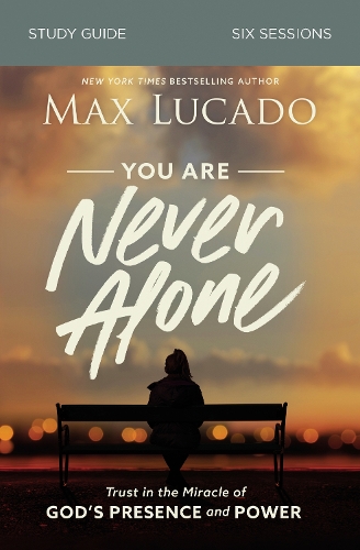 Бумажная книга «You Are Never Alone Study Guide: Trust in the Miracle of God's Presence and Power», автор Макс Лукадо - фото №1