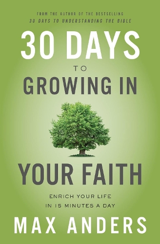 Паперова книга «30 Days to Growing in Your Faith: Enrich Your Life in 15 Minutes a Day», автор Макс Андерс - фото №1