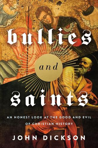 Бумажная книга «Bullies and Saints: An Honest Look at the Good and Evil of Christian History», автор Джон Диксон - фото №1