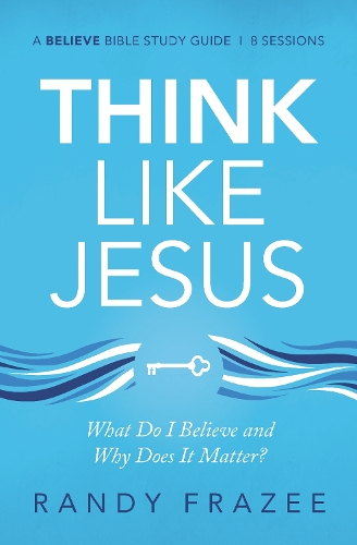 Паперова книга «Think Like Jesus Bible Study Guide: What Do I Believe and Why Does It Matter?», автор Ренді Фрейзі - фото №1