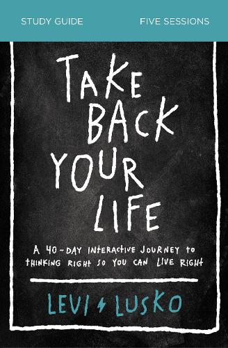 Бумажная книга «Take Back Your Life Study Guide: A 40-Day Interactive Journey to Thinking Right So You Can Live Right», автор Леви Луско - фото №1