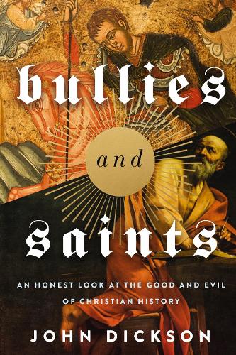 Бумажная книга «Bullies and Saints: An Honest Look at the Good and Evil of Christian History», автор Джон Диксон - фото №1