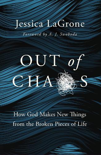 Бумажная книга «Out of Chaos: How God Makes New Things from the Broken Pieces of Life», автор Джессика ЛаГрон - фото №1
