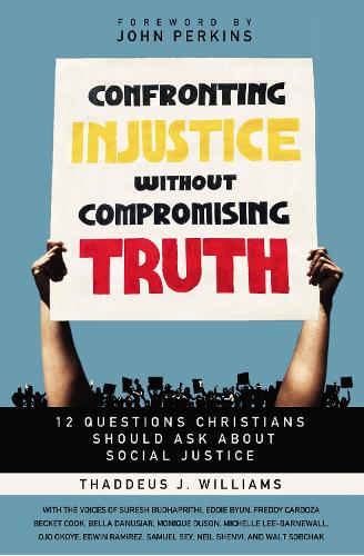 Бумажная книга «Confronting Injustice without Compromising Truth: 12 Questions Christians Should Ask About Social Justice», автор Таддеус Дж. Уильямс - фото №1