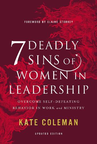 Бумажная книга «7 Deadly Sins of Women in Leadership: Overcome Self-Defeating Behavior in Work and Ministry», автор Кейт Коулман - фото №1