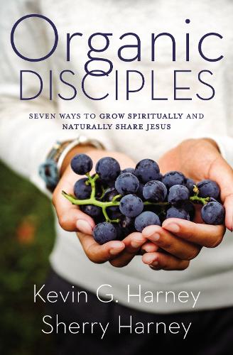 Бумажная книга «Organic Disciples: Seven Ways to Grow Spiritually and Naturally Share Jesus», авторов Кевин Г. Харни, Шерри Харни - фото №1