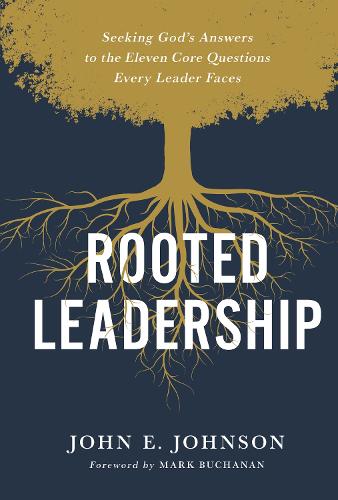Бумажная книга «Rooted Leadership: Seeking God’s Answers to the Eleven Core Questions Every Leader Faces» - фото №1