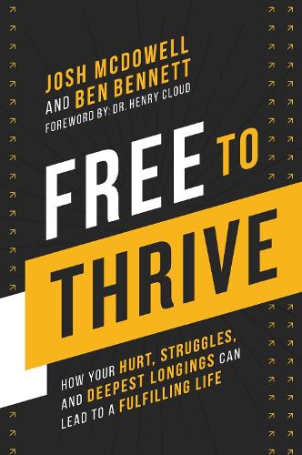 Бумажная книга «Free to Thrive: How Your Hurt, Struggles, and Deepest Longings Can Lead to a Fulfilling Life», авторов Бен Беннет, Джош Макдауэлл - фото №1