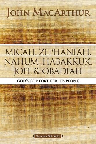 Бумажная книга «Micah, Zephaniah, Nahum, Habakkuk, Joel, and Obadiah: God's Comfort for His People», автор Джон Ф. Макартур - фото №1