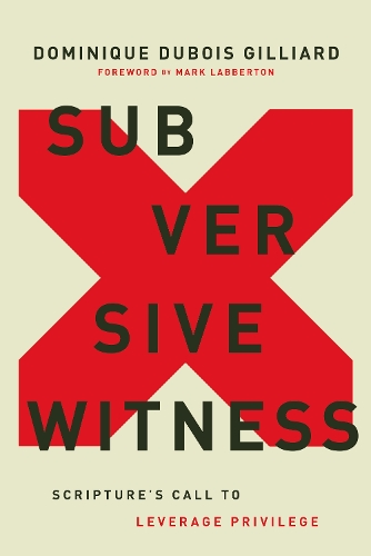 Бумажная книга «Subversive Witness: Scripture's Call to Leverage Privilege», автор Доминик Дюбуа Жильяр - фото №1