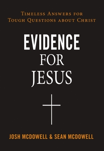 Бумажная книга «Evidence for Jesus: Timeless Answers for Tough Questions about Christ», авторов Джош Макдауэлл, Шон Макдауэлл - фото №1