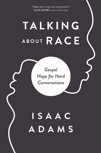 Бумажная книга «Talking about Race: Gospel Hope for Hard Conversations», автор Айзек Адамс - фото №1