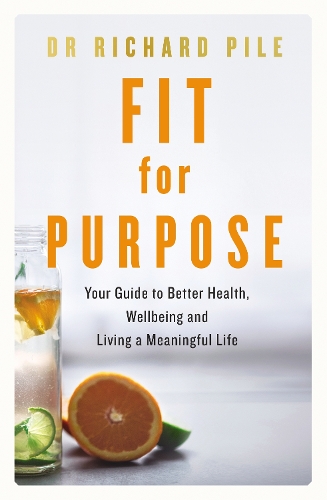 Бумажная книга «Fit for Purpose: Your Guide to Better Health, Wellbeing and Living a Meaningful Life», автор Ричард Пайл - фото №1