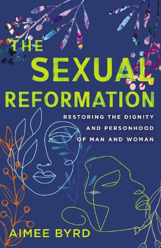 Бумажная книга «The Sexual Reformation: Restoring the Dignity and Personhood of Man and Woman», автор Эме Берд - фото №1