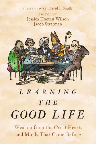 Бумажная книга «Learning the Good Life: Wisdom from the Great Hearts and Minds That Came Before», авторов Якоб Стратман, Джессика Хутэн Уилсон - фото №1