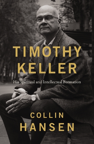 Паперова книга «Timothy Keller: His Spiritual and Intellectual Formation», автор Коллін Хансен - фото №1