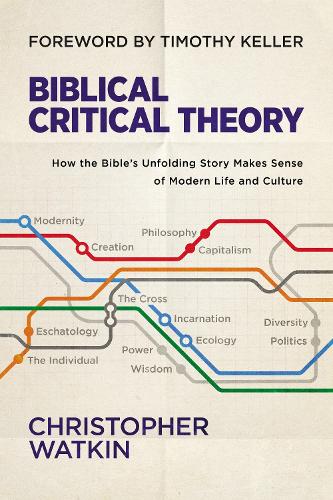 Бумажная книга «Biblical Critical Theory: How the Bible's Unfolding Story Makes Sense of Modern Life and Culture», автор Кристофер Уоткин - фото №1