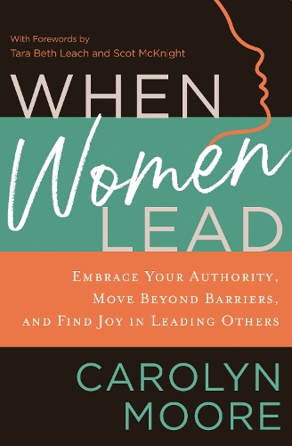 Бумажная книга «When Women Lead: Embrace Your Authority, Move Beyond Barriers, and Find Joy in Leading Others», автор Каролин Мур - фото №1