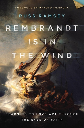 Паперова книга «Rembrandt Is in the Wind: Learning to Love Art through the Eyes of Faith», автор Расс Ремсі - фото №1
