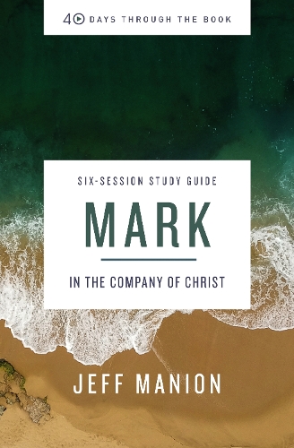 Бумажная книга «Mark Bible Study Guide: In the Company of Christ», автор Джефф Манион - фото №1