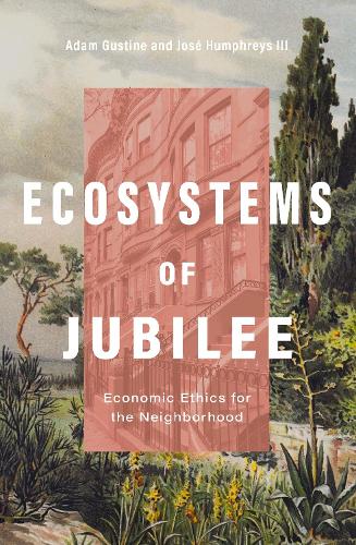 Бумажная книга «Ecosystems of Jubilee: Economic Ethics for the Neighborhood», автор Адам Гастин - фото №1