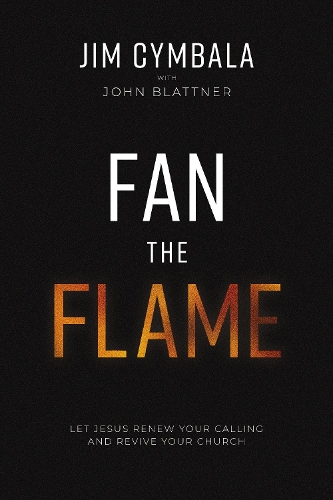Бумажная книга «Fan the Flame: Let Jesus Renew Your Calling and Revive Your Church», автор Джим Цымбала - фото №1