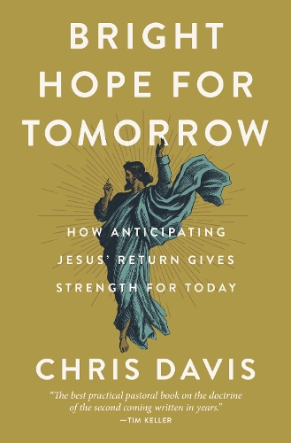 Бумажная книга «Bright Hope for Tomorrow: How Anticipating Jesus’ Return Gives Strength for Today», автор Крис Дэвис - фото №1