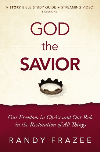 Бумажная книга «God the Savior Bible Study Guide plus Streaming Video: Our Freedom in Christ and Our Role in the Restoration of All Things», автор Рэнди Фрейзи - фото №1