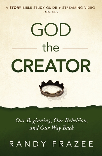 Паперова книга «God the Creator Bible Study Guide plus Streaming Video: Our Beginning, Our Rebellion, and Our Way Back», автор Ренді Фрейзі - фото №1
