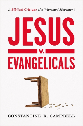 Бумажная книга «Jesus v. Evangelicals: A Biblical Critique of a Wayward Movement», автор Константин Р. Кэмпбелл - фото №1
