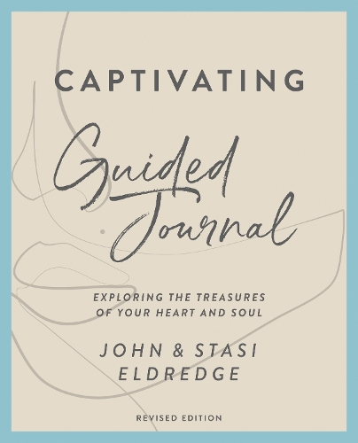 Бумажная книга «Captivating Guided Journal, Revised Edition: Exploring the Treasures of Your Heart and Soul», авторов Джон Элдредж, Стаси Элдредж - фото №1
