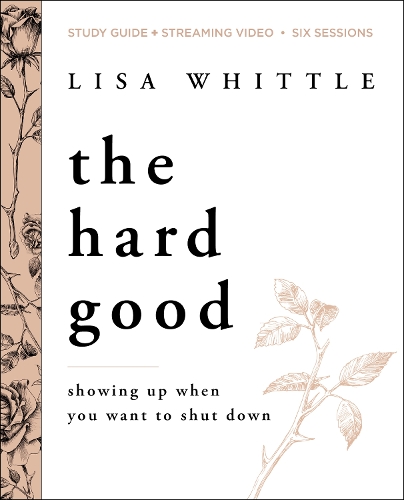 Бумажная книга «The Hard Good Bible Study Guide plus Streaming Video: Showing Up When You Want to Shut Down», автор Лиза Уиттл - фото №1