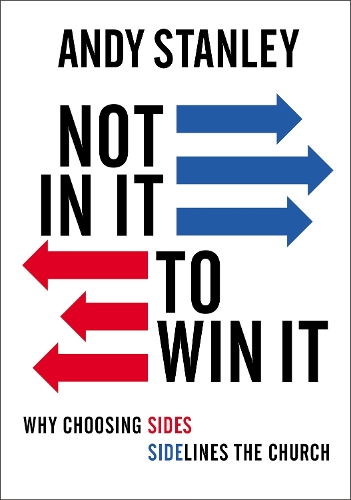 Бумажная книга «Not in It to Win It: Why Choosing Sides Sidelines The Church», автор Энди Стэнли - фото №1