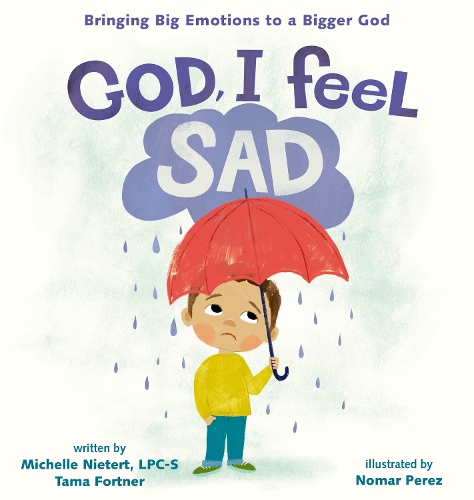 Паперова книга «God, I Feel Sad: Bringing Big Emotions to a Bigger God», авторів Мішель Ньєтерт, Тама Фортнер - фото №1