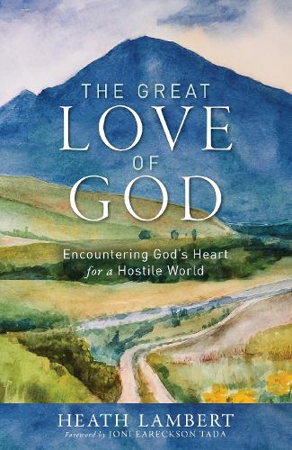 Паперова книга «The Great Love of God: Encountering God’s Heart for a Hostile World», автор Хіт Ламберт - фото №1