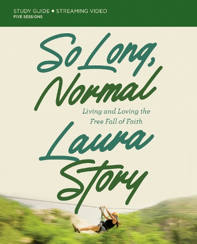 Бумажная книга «So Long, Normal Bible Study Guide plus Streaming Video: Living and Loving the Free Fall of Faith», автор Лаура Стори - фото №1