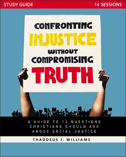 Бумажная книга «Confronting Injustice without Compromising Truth Study Guide: A Guide to 12 Questions Christians Should Ask About Social Justice», автор Таддеус Дж. Уильямс - фото №1