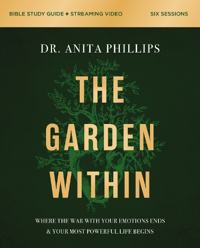 Бумажная книга «The Garden Within Bible Study Guide plus Streaming Video: Uproot Generational Trauma. Heal the Soil of Your Heart. Plant a Legacy of Power.», автор Анита Филлипс - фото №1